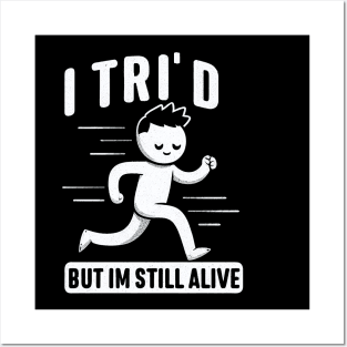 "I Tri'D, but I'm still alive" Triathlon Runner Posters and Art